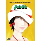 Literatura popularno naukowa dla młodzieży - Akapit-Press Feblik - Małgorzata Musierowicz - miniaturka - grafika 1