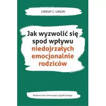 Jak Wyzwolić Się Spod Wpływu Niedojrzałych Emocjonalnie Rodziców Lindsay C Gibson - Poradniki hobbystyczne - miniaturka - grafika 1