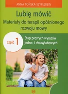Pedagogika i dydaktyka - Lubię mówić Materiały do terapii opóźnionego rozwoju mowy Część 1 Anna Tońska-Szyfelbein - miniaturka - grafika 1