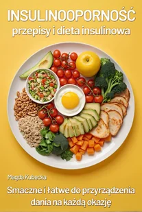 Insulinooporność. Przepisy i dieta insulinowa. Smaczne i łatwe do przygotowania dania na każdą okazję - E-booki - poradniki - miniaturka - grafika 1