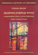 Psychologia - UMCS Wydawnictwo Uniwersytetu Marii Curie-Skłodows Językowa projekcja emocji w wypowiedziach dzieci w normie intelektualnej i dzieci z zespołem Downa Urszula Jęczeń - miniaturka - grafika 1