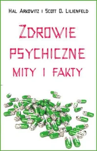 Arkowitz Hall, Lilienfeld Scott O. Zdrowie psychiczne Mity i fakty - dostępny od ręki, natychmiastowa wysyłka - Psychologia - miniaturka - grafika 1