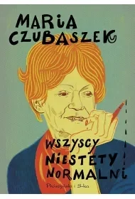 Wszyscy niestety normalni wyd. specjalne - Maria Czubaszek - Proza Wszyscy niestety normalni wyd. specjalne - Maria Czubaszek - Proza - miniaturka - grafika 1