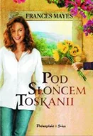 Literatura obyczajowa - Pod słońcem Toskanii. U siebie we Włoszech - miniaturka - grafika 1