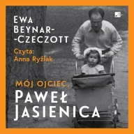 Audiobooki - literatura faktu - Mój ojciec, Paweł Jasienica Audiobook - Ewa Beynar-Czeczott - miniaturka - grafika 1