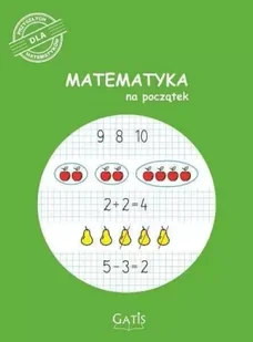 Matematyka na początek - praca zbiorowa - Książki edukacyjne - miniaturka - grafika 1