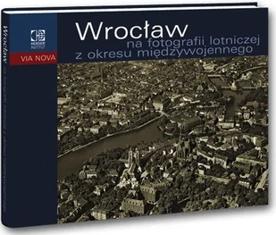 Wrocław na fotografii lotniczej z okresu międzywojennego - Albumy krajoznawcze - miniaturka - grafika 1