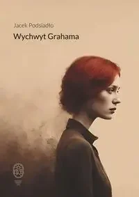 Wychwyt Grahama - Jacek Podsiadło - Poezja - miniaturka - grafika 1