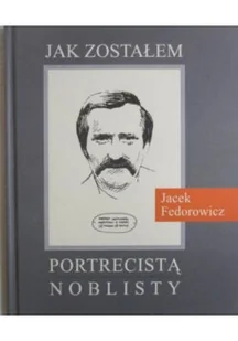 Jak zostałem portrecistą noblisty - Biografie i autobiografie - miniaturka - grafika 1