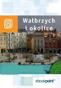 Wałbrzych i okolice. Miniprzewodnik - E-booki - literatura faktu - miniaturka - grafika 1
