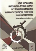Technika - Nowe rozwiązania materiałowo - technologiczne przy spawaniu i napawaniu wybranych stalowych elementów środków transportu - miniaturka - grafika 1