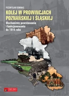 Książka Kolej w prowincjach poznańskiej i śląskiej - mechanizmy powstawania i funkcjonowania do 1914 - Przemysław Dominas - Poradniki hobbystyczne - miniaturka - grafika 2
