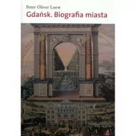 Biografie i autobiografie - Instytut Kultury Miejskiej Gdańsk Biografia miasta Loew Peter Oliver - miniaturka - grafika 1