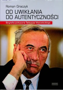 Od uwikłania do autentyczności. Biografia polityczna Tadeusza Mazowieckiego - Historia Polski - miniaturka - grafika 2