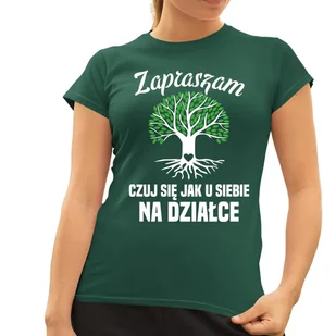 Zapraszam, czuj się jak u siebie na działce - damska koszulka na prezent Zielona - Koszulki i topy damskie - miniaturka - grafika 1