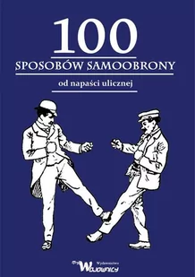 Wojownicy 100 Sposobów samoobrony od napaści ulicznej - Poradniki hobbystyczne - miniaturka - grafika 1