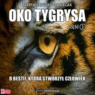 Audiobooki - literatura faktu - Oko tygrysa. O bestii, którą stworzył człowiek. Część 1 - miniaturka - grafika 1