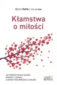 Psychologia - Kłamstwa o miłości. Jak przestać szukać miłości... - Byron Katie, Michael Katz - miniaturka - grafika 1
