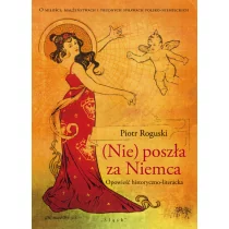 Roguski Piotr (Nie) poszła za Niemca - mamy na stanie, wyślemy natychmiast - Archeologia - miniaturka - grafika 1