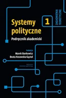 Polityka i politologia - Systemy polityczne Podręcznik Tom 1 Bankowicz Marek Kosowska-Gąstoł Beata - miniaturka - grafika 1