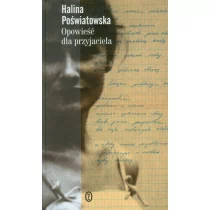 Wydawnictwo Literackie Opowieść dla przyjaciela - Halina Poświatowska - Powieści - miniaturka - grafika 1