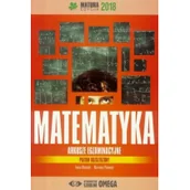 Podręczniki dla liceum - Ołtuszyk Irena, Polewka Marzena Matura 2018 Arkusze egzamin. Matematyka ZR OMEGA - miniaturka - grafika 1