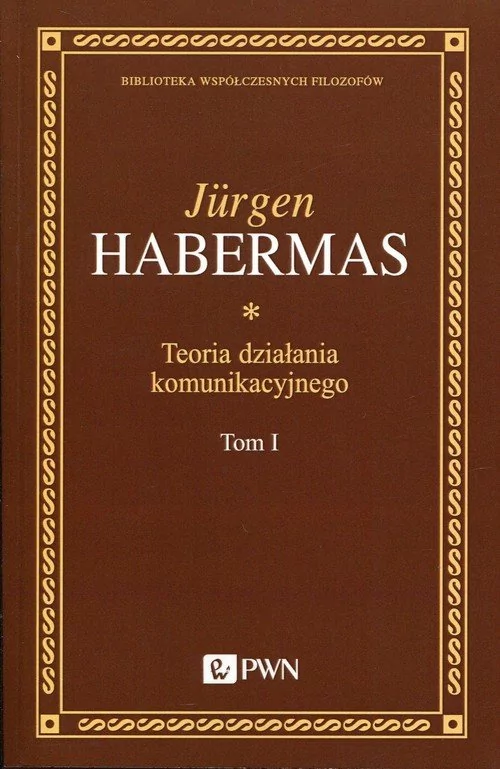 Wydawnictwo Naukowe PWN Biblioteka Współczesnych Filozofów. Teoria działania komunikacyjnego. Tom 1 - Habermas Jurgen