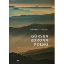 Stapis GÓRSKA KORONA POLSKI WĘDRÓWKA PRZEZ CZTERY PORY ROKU - BARTOSZ ANDRZEJEWSKI - Książki podróżnicze - miniaturka - grafika 1