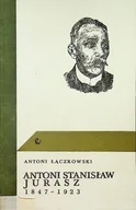 Biografie i autobiografie - Antoni Stanisław Jurasz - miniaturka - grafika 1