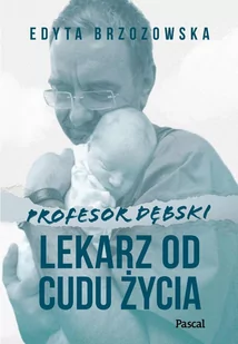 Profesor Dębski. Lekarz od cudu życia - E-booki - biografie - miniaturka - grafika 1