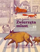 Książki edukacyjne - Zwierzęta miast, czyli 22 portrety naszych nieudomowionych sąsiadów - miniaturka - grafika 1