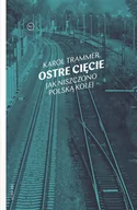 E-booki - literatura faktu - Ostre cięcie. Jak niszczono polską kolej - miniaturka - grafika 1