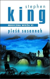 Pieśń Susannah. Mroczna wieża. Tom 6 - Horror, fantastyka grozy - miniaturka - grafika 1