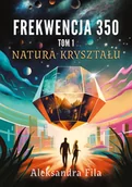 Horror, fantastyka grozy - Natura kryształu. Frekwencja 350. Tom 1 - miniaturka - grafika 1