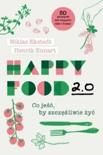 Happy Food 2.0. Co jeść, by szczęśliwie żyć - Zdrowie - poradniki - miniaturka - grafika 2