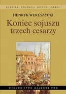 Historia Polski - Wereszycki Henryk Koniec sojuszu trzech cesarzy PWN - miniaturka - grafika 1