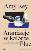 Literatura obyczajowa - Aranżacje wkolorze Blue. Notatki omiłości ibudowaniu sobie życia - Amy Key - książka - miniaturka - grafika 1