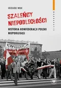 Historia świata - Szaleńcy niepodległości - Grzegorz Wołk - miniaturka - grafika 1