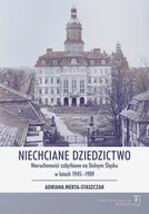 Nauka - Niechciane Dziedzictwo Nieruchomości Zabytkowe Na Dolnym Śląsku W Latach 1945-1989 Adriana Merta-Staszczak - miniaturka - grafika 1