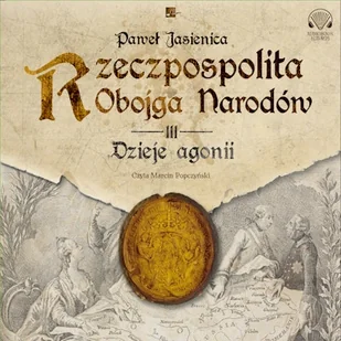 Rzeczpospolita Obojga Narodów. Dzieje agonii Paweł Jasienica - Audiobooki - historia - miniaturka - grafika 1