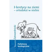 Książki religijne obcojęzyczne - Heretycy na ziemi ortodoksi w niebie - Sławomir Zatwardnicki - miniaturka - grafika 1