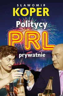 politycy prl prywatnie - Biografie i autobiografie - miniaturka - grafika 1