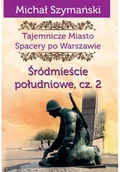 Przewodniki - Ciekawe Miejsca Tajemnicze miasto 4 Śródmieście południowe Część 2 - Michał Szymański - miniaturka - grafika 1
