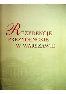 Rezydencje prezydenckie w warszawie - Książki o kulturze i sztuce - miniaturka - grafika 1