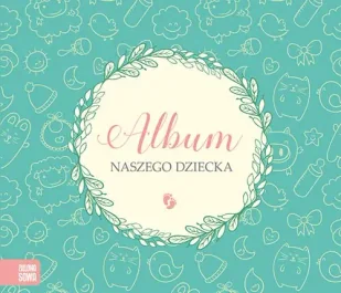 Album naszego dziecka - Opracowanie zbiorowe - Albumy inne - miniaturka - grafika 1