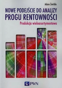 Nowe podejście do analizy progu rentowności - Adam Żwirbla - Finanse, księgowość, bankowość - miniaturka - grafika 1