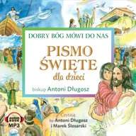 Audiobooki dla dzieci i młodzieży - Pismo Święte dla dzieci. Dobry Bóg mówi do nas Antoni Długosz - miniaturka - grafika 1