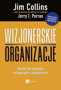 Wizjonerskie Organizacje Skuteczne Praktyki Najlepszych Z Najlepszych Jim Collins,jerry I Porras - Ekonomia - miniaturka - grafika 1