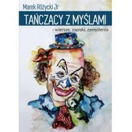 Poezja - Psychoskok Tańczący z myślami. Wiersze, zapiski, zamyślenia Marek Różycki jr - miniaturka - grafika 1