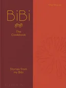 Książki kucharskie - BiBi The Cookbook. Stories from my Bibi - Chet Sharma - książka - miniaturka - grafika 1